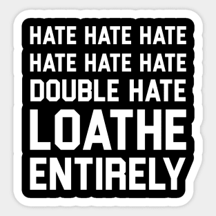 Hate hate hate Sticker